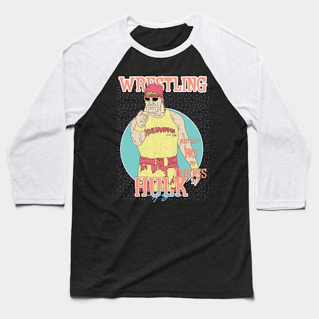 Hulk Hogan Aesthetic Wrestling /// Just Say No To Drugs Baseball T-Shirt by Pinjem Seratus